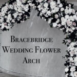 Bracebridge Wedding Decor Flower Arch