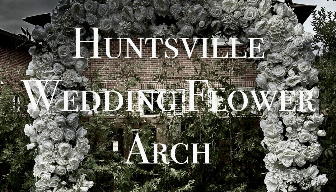 Huntsville Wedding Planning: Flower Arch